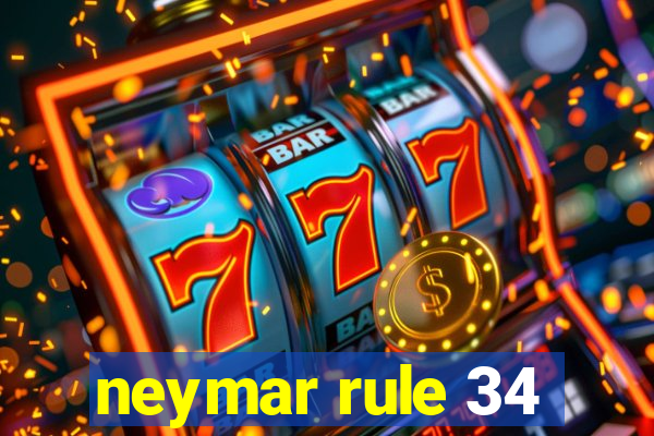 neymar rule 34